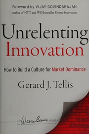 Unrelenting Innovation How To Create A Culture For Market Dominance Tellis