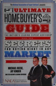The Ultimate Homebuyers Guide The Nations Leading Expert Advisors Reveal Their Secrets For Buying Right In Any Market National Association Of Expert Advisors