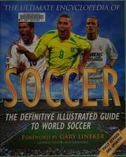 The Ultimate Encyclopedia Of Soccer The Definitive Illustrated Guide To World Soccer 10 Edition Radnedge