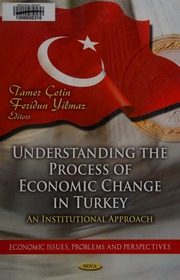 Understanding The Process Of Economic Change In Turkey An Institutional Approach Cetin