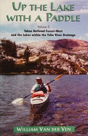 Up The Lake With A Paddle Canoe And Kayak Guide Vol 3 Tahoe National Forest And The Lakes Within The Yuba River Drainage First Edition Edition Van Der Ven