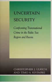 Uncertain Security Confronting Transnational Crime In The Baltic Sea Region And Russia None Ulrich