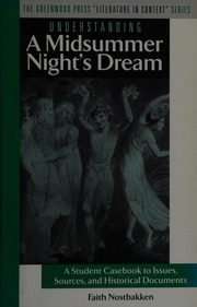 Understanding A Midsummer Nights Dream A Student Casebook To Issues Sources And Historical Documents Nostbakken