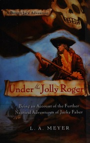 Under The Jolly Roger Being An Account Of The Further Nautical Adventures Of Jacky Faber Meyer
