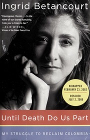 Until Death Do Us Part My Struggle To Reclaim Colombia Betancourt