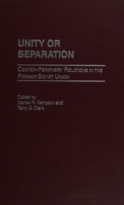 Unity Or Separation Centerperiphery Relations In The Former Soviet Union Kempton