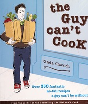 The Guy Cant Cook Over 350 Fabulous Nofail Recipes A Guy Cant Be Without Chavich