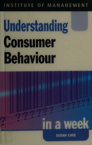 Understanding Consumer Behaviour In A Week Cave Susan 1949 Institute Of Management