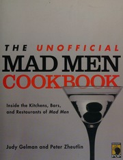 The Unofficial Mad Men Cookbook Inside The Kitchens Bars And Restaurants Of Mad Men Gelman
