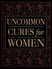 Uncommon Cures For Women Unknown