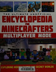 The Ultimate Unofficial Encyclopedia For Minecrafters Multiplayer Mode Exploring Hidden Games And Secret Worlds Stevens