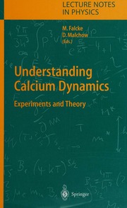 Understanding Calcium Dynamics Experiments And Theory 1 Edition Falcke