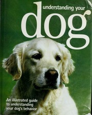 Understanding Your Dog Understanding And Training Your Dog For Life Peachey