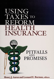 Using Taxes To Reform Health Insurance Pitfalls And Promises Aaron