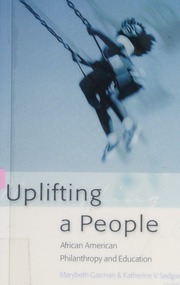 Uplifting A People African American Philanthropy And Education Edited By Marybeth Gasman Katherine Sedgwick Gasman