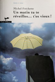 Un Matin Tu Te Reveilles Tes Vieux None Frechette Michel