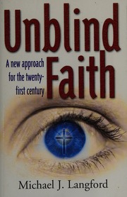 Unblind Faith A New Approach For The Twentyfirst Century 2nd Revised Ed Langford
