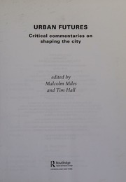 Urban Futures Critical Commentaries On Shaping The City Miles
