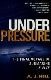 Under Pressure The Final Voyage Of Submarine S5 Hill A J Alvin Joseph