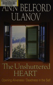 The Unshuttered Heart Opening To Alivenessdeadness In The Self Ulanov