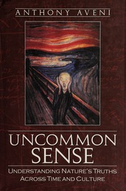 Uncommon Sense Understanding Natures Truths Across Time And Culture Aveni