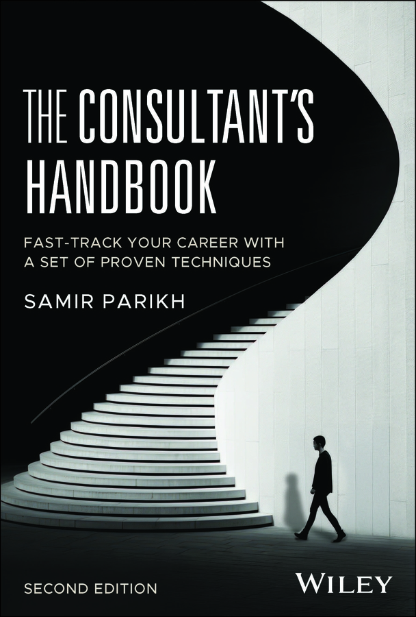 The Consultants Handbook Fasttrack Your Career With A Set Of Proven Techniques Samir Parikh