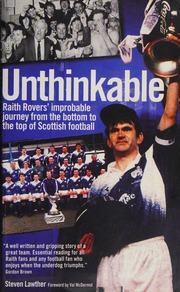 Unthinkable Raith Rovers Improbable Journey From The Bottom To The Top Of Scottish Football Lawther