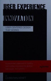 User Experience Innovation User Centered Design That Works Christian Kraft