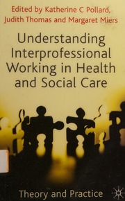 Understanding Interprofessional Working In Health And Social Care Theory And Practice Pollard