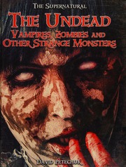 The Undead Vampires Zombies And Other Strange Monsters Petechuk