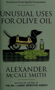 Unusual Uses For Olive Oil A Professor Dr Von Igelfeld Entertainment Novel 1st Anchor Books Ed Mccall Smith