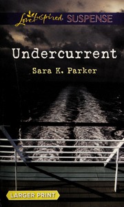 Undercurrent Larger Print Ed Parker Sara K