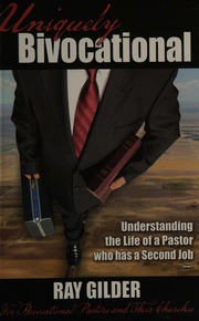Uniquely Bivocational Understanding The Life Of A Pastor Who Has A Second Job For Bivocational Pastors And Their Churches Gilder