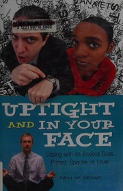 Uptight And In Your Face Coping With An Anxious Boss Parent Spouse Or Lover Brown