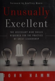 Unusually Excellent The Necessary Nine Skills Required For The Practice Of Great Leadership Hamm