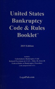 United States Bankruptcy Code Rules Booklet 2015 Ed United States
