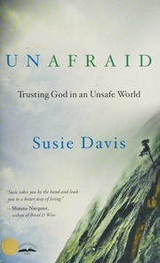 Unafraid Trusting God In An Unsafe World First Edition Davis