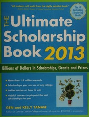 The Ultimate Scholarship Book 2013 Billions Of Dollars In Scholarships Grants And Prizes Tanabe