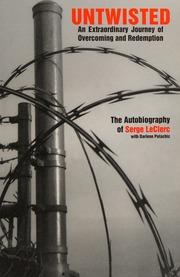 Untwisted An Extraordinary Journey Of Overcoming And Redemption The Autobiography Of Serge Leclerc Leclerc