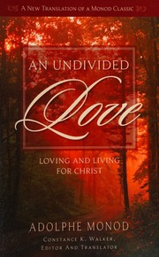 An Undivided Love Loving And Living For Christ Monod Adolphe
