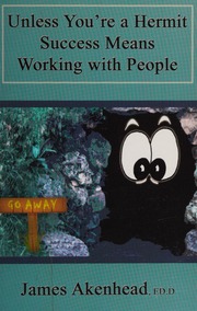 Unless Youre A Hermit Success Means Working With People 1st Ed Akenhead