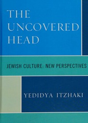 The Uncovered Head Jewish Culture New Perspectives Itzjaki