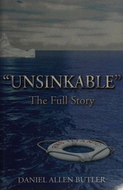 Unsinkable The Full Story Of The Rms Titanic Butler Daniel Allen