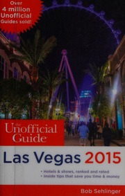 The Unofficial Guide To Las Vegas 2015 Sehlinger Bob 1945 Author