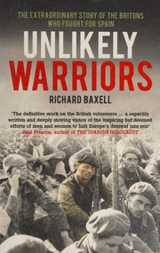 Unlikely Warriors The British In The Spanish Civil War And The Struggle Against Fascism Baxell