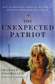 The Unexpected Patriot How An Ordinary American Mother Is Bringing Terrorists To Justice None Rossmiller