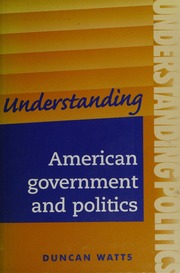 Understanding American Government And Politics A Guide For A2 Politics Students Watts
