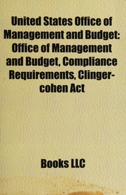 United States Office Of Management And Budget Office Of Management And Budget Compliance Requirements Clingercohen Act Books Llc