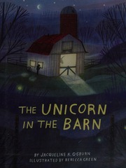 The Unicorn In The Barn Ogburn Jacqueline K Green Rebecca Ill