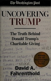 Uncovering Trump The Truth Behind Donald Trumps Charitable Giving Fahrenthold